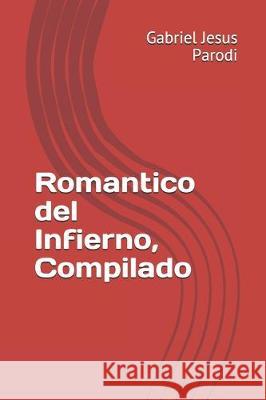 Romantico del Infierno, Compilado Gabriel Jesus Parodi 9781707698363 Independently Published - książka