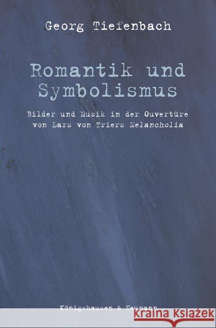 Romantik und Symbolismus Tiefenbach, Georg 9783826090370 Königshausen & Neumann - książka