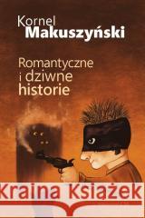 Romantyczne i dziwne historie Kornel Makuszyński 9788368508130 Wydawnictwo CM - książka