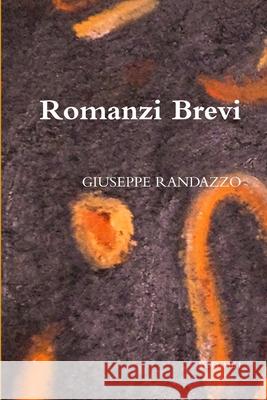 Romanzi Brevi GIUSEPPE RANDAZZO 9781471782558 Lulu.com - książka