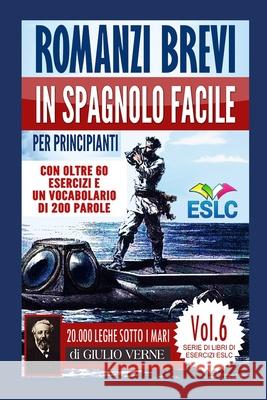 Romanzi brevi in spagnolo facile per principianti con oltre 60 esercizi e un vocabolario di 200 parole: 