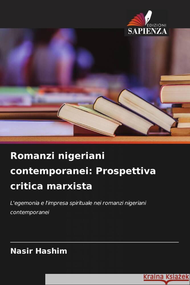 Romanzi nigeriani contemporanei: Prospettiva critica marxista Nasir Hashim 9786208144746 Edizioni Sapienza - książka