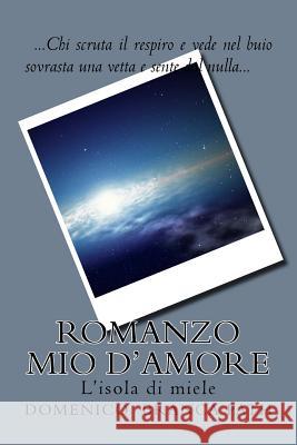 Romanzo mio d'amore: L'isola di miele Path, Domenico Branca 9781533303882 Createspace Independent Publishing Platform - książka