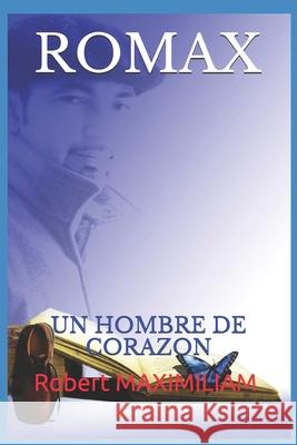Romax: Un Hombre de Corazon Max Lemus Robert Maximiliam 9781988475684 Editions Romax - książka