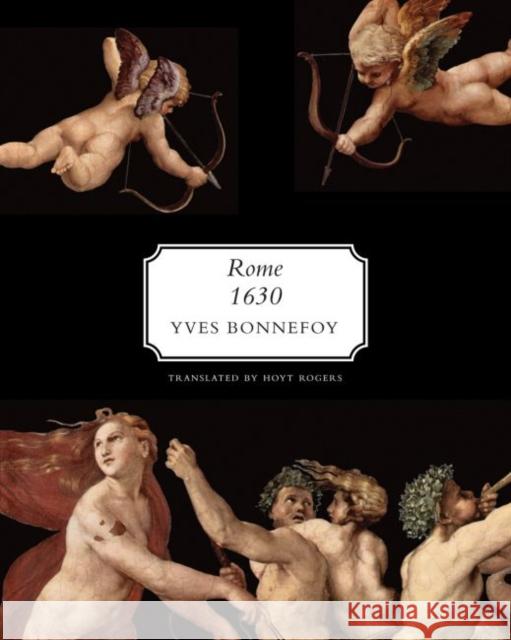 Rome, 1630: The Horizon of the Early Baroque, Followed by Five Essays on Seventeenth-Century Art Bonnefoy, Yves 9780857425966 Seagull Books - książka