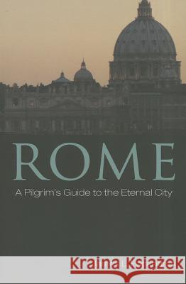 Rome: A Pilgrim's Guide to the Eternal City Papandrea, James L. 9781610972680 Cascade Books - książka