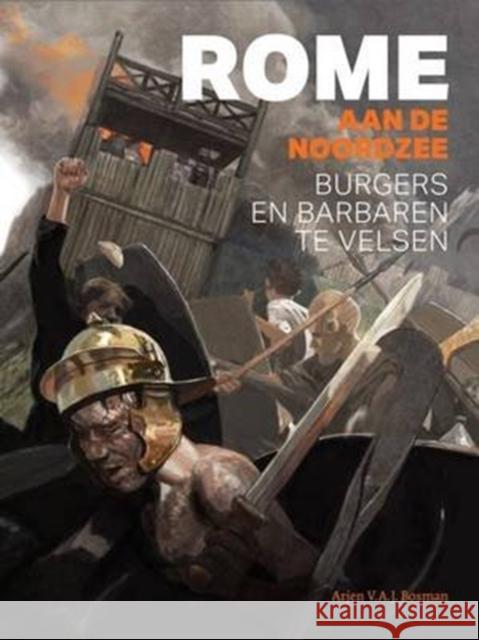 Rome Aan de Noordzee: Burgers En Barbaren Te Velsen Arjen V. a. J. Bosman 9789088903632 Sidestone Press - książka