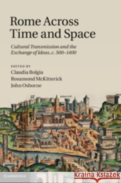 Rome Across Time and Space: Cultural Transmission and the Exchange of Ideas, C.500-1400 Bolgia, Claudia 9780521192170  - książka