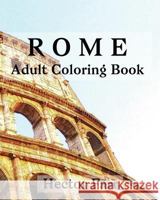 Rome: Adult Coloring Book: Italy Sketches Coloring Book Hector Farr 9781530765171 Createspace Independent Publishing Platform - książka
