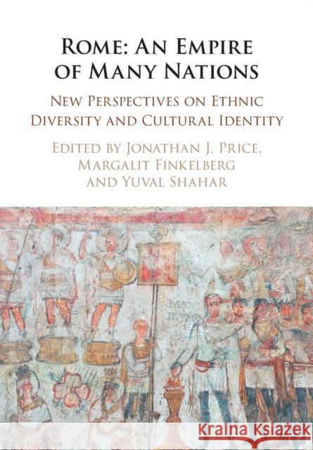 Rome: An Empire of Many Nations: New Perspectives on Ethnic Diversity and Cultural Identity Price, Jonathan J. 9781009256223 Cambridge University Press - książka