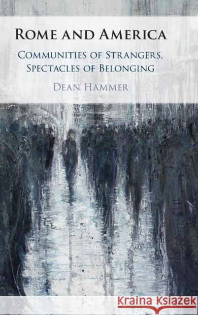 Rome and America: Communities of Strangers, Spectacles of Belonging Hammer, Dean 9781009249607 Cambridge University Press - książka