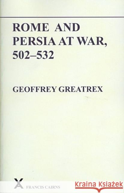 Rome and Persia at War, 502-532 Geoffrey Greatrex 9780905205489 Francis Cairns Publications - książka