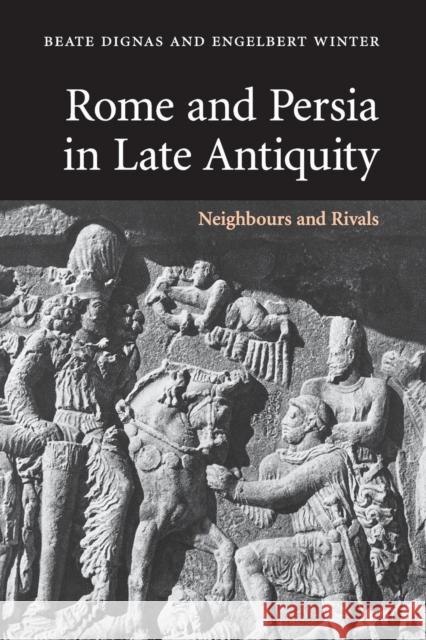 Rome and Persia in Late Antiquity Dignas, Beate 9780521614078 Cambridge University Press - książka