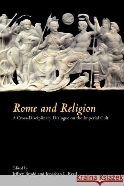 Rome and Religion: A Cross-Disciplinary Dialogue on the Imperial Cult Brodd, Jeffrey 9781589836129 Society of Biblical Literature - książka