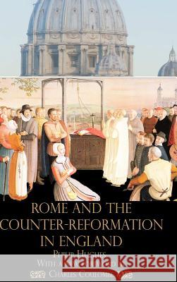 Rome and the Counter-Reformation in England Philip Hughes, Charles A. Coulombe 9781365242823 Lulu.com - książka