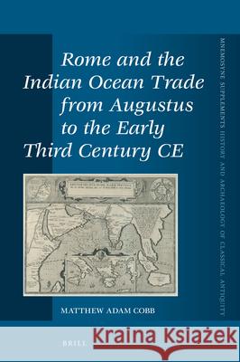 Rome and the Indian Ocean Trade from Augustus to the Early Third Century Ce Matthew Cobb 9789004373099 Brill - książka