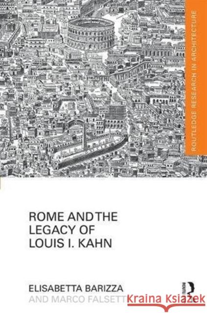 Rome and the Legacy of Louis I. Kahn Elisabetta Barizza Marco Falsetti 9781138567160 Routledge - książka