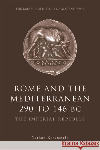 Rome and the Mediterranean 290 to 146 BC: The Imperial Republic Rosenstein 9780748623211 Edinburgh University Press - książka