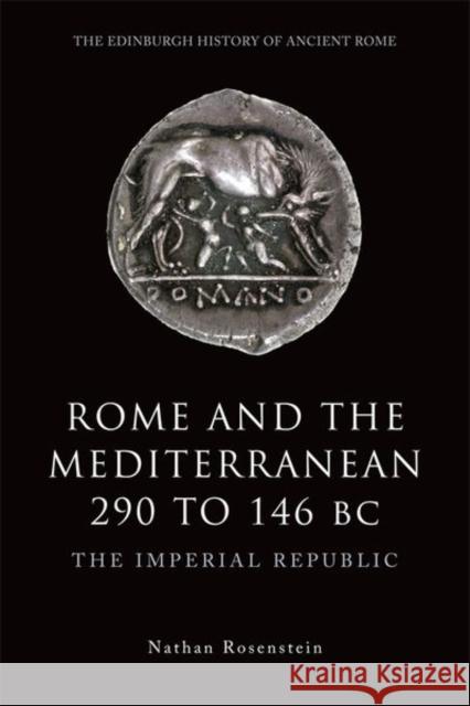 Rome and the Mediterranean 290 to 146 BC: The Imperial Republic Rosenstein 9780748623228 Edinburgh University Press - książka