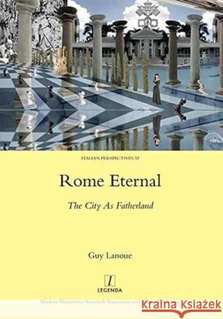 Rome Eternal: The City as Fatherland Guy Lanoue 9781909662582 Legenda - książka
