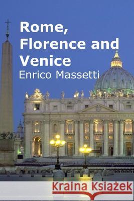 Rome, Florence and Venice Enrico Massetti 9781533467102 Createspace Independent Publishing Platform - książka