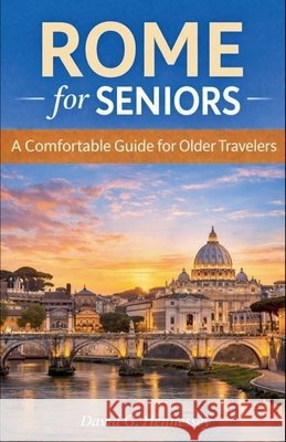 Rome for Seniors Hennessey, David G. 9798235170711 David G. Hennessey - książka