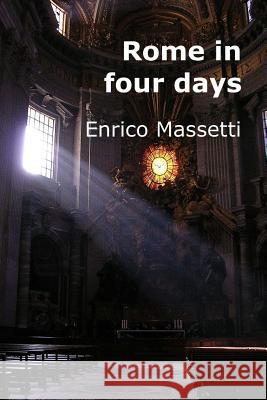 Rome in Four Days Enrico Massetti 9781522830290 Createspace Independent Publishing Platform - książka