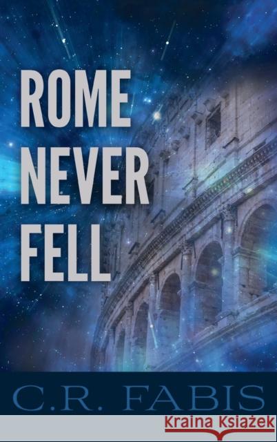 Rome Never Fell C R Fabis 9781948261623 Hugo House Publishers - książka