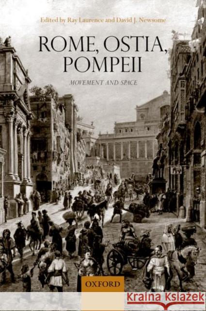 Rome, Ostia, Pompeii: Movement and Space Ray Laurence David J. Newsome 9780198707004 Oxford University Press, USA - książka