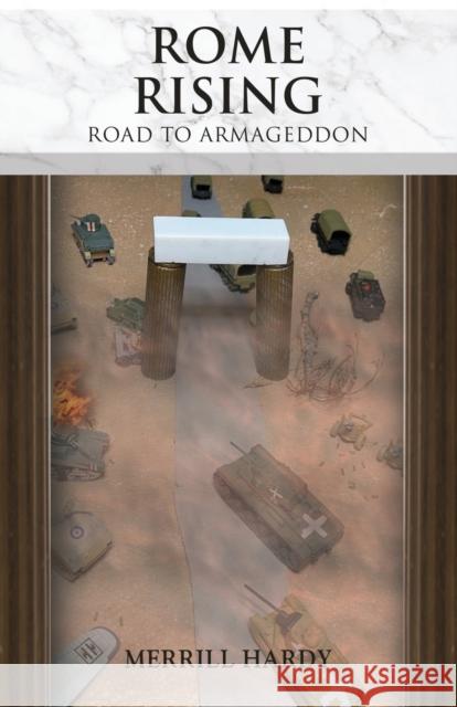 Rome Rising: Road to Armageddon Merrill Hardy 9781958878019 Booklocker.com - książka