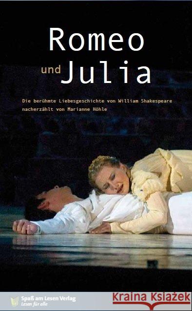 Romeo & Julia : Die berühmte Liebesgeschichte von William Shakespeare nacherzählt von Marianne Höhle. Sprachniveau A2/B1 Shakespeare, William 9783981327083 Spaß am Lesen Verlag GmbH - książka