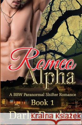 Romeo Alpha: A BBW Paranormal Shifter Romance - Book 1 Darla Dunbar 9781987863529 Revelry Publishing - książka