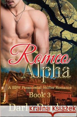 Romeo Alpha: A BBW Paranormal Shifter Romance - Book 3 Darla Dunbar 9781987863772 Revelry Publishing - książka