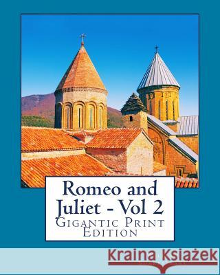 Romeo and Juliet - Vol 2: Gigantic Print Edition William Shakespeare 9781535385220 Createspace Independent Publishing Platform - książka