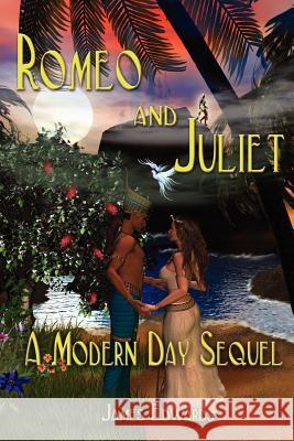 Romeo and Juliet: A Modern Day Sequel James Edwards 9780615147307 Romeo Publishing Company - książka