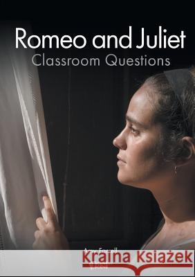 Romeo and Juliet Classroom Questions Amy Farrell   9781910949313 Scene by Scene - książka