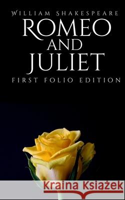 Romeo and Juliet: First Folio Edition William Shakespeare 9781505306569 Createspace Independent Publishing Platform - książka