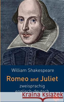 Romeo and Juliet. Shakespeare. Zweisprachig: Englisch-Deutsch William Shakespeare Wilhelm August Schlegel 9781511937269 Createspace - książka