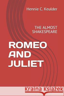 Romeo and Juliet: The Almost Shakespeare Hennie C. Keulder 9781095462393 Independently Published - książka