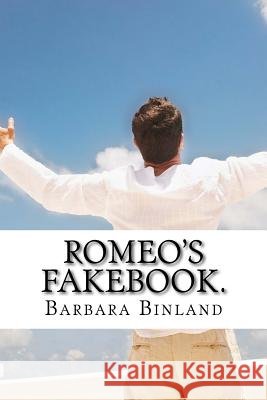 Romeo's Fakebook. MS Barbara Binland 9781537582702 Createspace Independent Publishing Platform - książka
