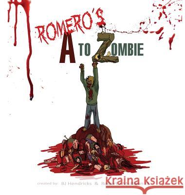 Romero's A to Zombie Bj Hendricks Robert J. Mulliga 9780692838631 Ibbilane Press - książka