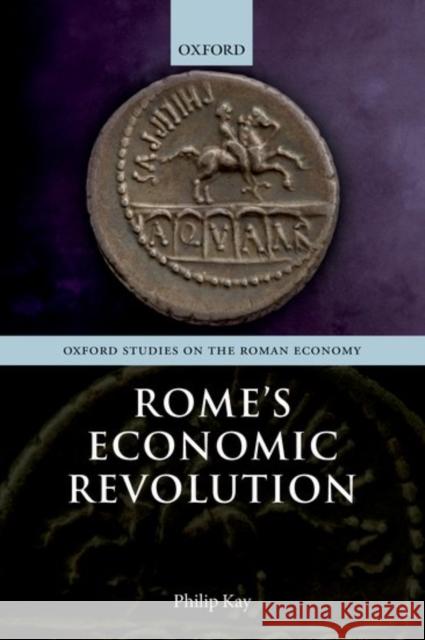 Rome's Economic Revolution Philip Kay 9780198788546 Oxford University Press, USA - książka