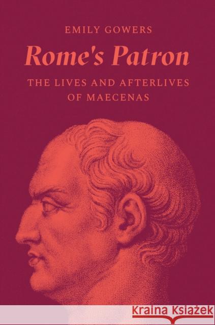 Rome's Patron: The Lives and Afterlives of Maecenas Emily Gowers 9780691193144 Princeton University Press - książka