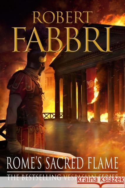 Rome's Sacred Flame: The heart-pounding bestselling Roman epic Fabbri, Robert 9781782397069 Atlantic Books - książka
