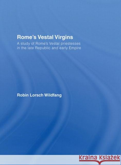 Rome's Vestal Virgins Robin Lorsch Wildfang 9780415397957 Routledge - książka