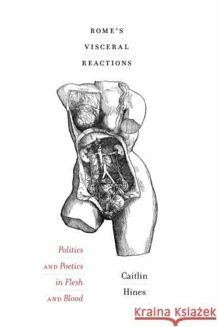 Rome's Visceral Reactions: Politics and Poetics in Flesh and Blood Caitlin Hines 9780472133666 University of Michigan Press - książka