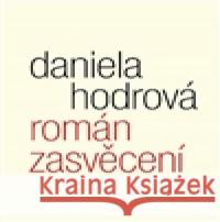 Román zasvěcení Daniela Hodrová 9788087580790 Malvern - książka