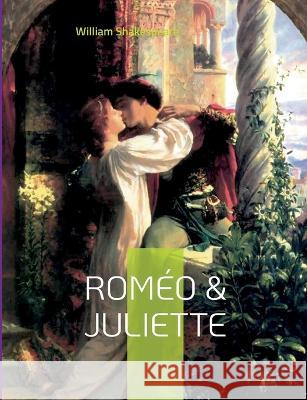 Roméo & Juliette: Une tragédie amoureuse de Shakespeare William Shakespeare 9782322426263 Books on Demand - książka