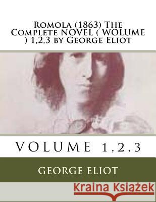 Romola (1863) The Complete NOVEL ( WOLUME ) 1,2,3 by George Eliot Eliot, George 9781523945603 Createspace Independent Publishing Platform - książka