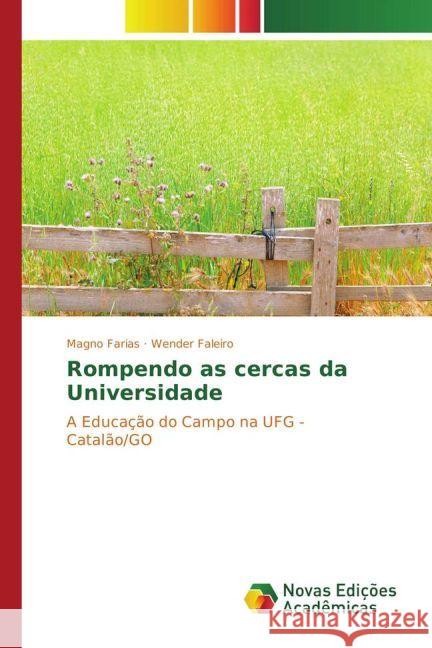 Rompendo as cercas da Universidade : A Educação do Campo na UFG - Catalão/GO Farias, Magno; Faleiro, Wender 9783330760721 Novas Edicioes Academicas - książka